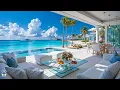 Tropical Morning Jazz at Seaside Villa Ambience Summer Bossa Nova Ocean Waves for Great moods