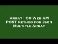 Array C Web API POST method for Json Multiple Array