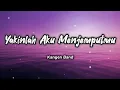 Download Lagu Yakinlah Aku Menjemputmu - Kangen Band (Lirik)