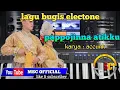 Download Lagu LAGU BUGIS  PAPPOJINNA ATIKKU Cipt_ ACCUNK AO PRODUCTION