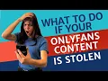 What to Do If Your OnlyFans Content is Stolen