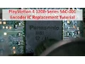 PS4 MI Encoder IC MN864729 Replacement Tutorial CUH-12XX SAC-001 Slim and Pro consoles