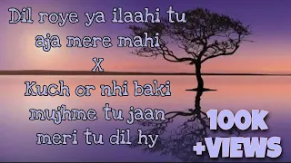 dil roye ya ilaahi tu aja mere mahi x kuch aur nhi baki mujhme tiktok viral song 2023 mashup 