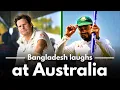 Bangladesh laughs at Australia