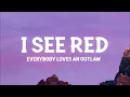Everybody Loves An Outlaw - I See Red (Lyrics)
