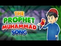 THE PROPHET MUHAMMAD SONG I BEST ISLAMIC SONGS FOR KIDS I PROPHET MUHAMMAD NASHEED
