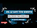 Download Lagu Dil Le Gayi Teri Bindiya ( Bollywood Timli ) 2025 || Dj Sujal