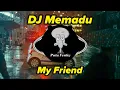 Download Lagu DJ MEMADU - MY FRIEND Terbaru 2024 Bass Horeg