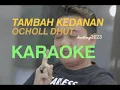 Download Lagu TAMBAH KEDANAN KARAOKE VOC:OCHOLL DHUT CIPT:WA CEMAX ARR:ADUL PLAY LAGU TARLING 2023