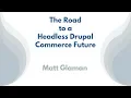 The road to a headless Drupal Commerce future