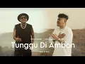 Download Lagu TOTON CARIBO TUNGGU DI AMBON FEAT JUSTY ALDRIN (LIRIK LAGU TIMUR)