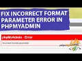 How to Fix Incorrect Format Parameter Error in phpMyAdmin