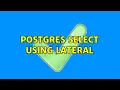 Postgres select using lateral 2 Solutions