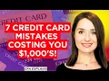 7 CREDIT CARD MISTAKES COSTING YOU THOUSANDS