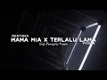 Download Lagu Mama Mia x Terlalu Lama ( Irgi Damopolii Remix )New