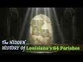 The HIDDEN HISTORY of Louisiana s 64 Parishes One Unique Fact From Every Single Parish