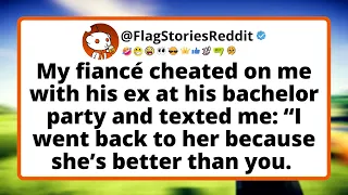 My fiance cheated on me with his ex at his bachelor party and texted me I went back to her