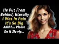 He Put From Behind I Was In Pain - Reddit Cheating Stories A True Infidelity Story