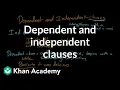 Dependent and independent clauses Syntax Khan Academy