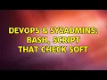 DevOps SysAdmins Bash script that check soft