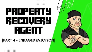 Part 4 - Enraged Eviction Let me explain propertyrecoveryagentcle