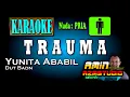 Download Lagu TRAUMA || Yunita Ababil || KARAOKE Nada PRIA