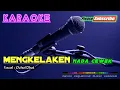 Download Lagu MENGKELAKEN |Nada Cewek| -Ochol Dhut- KARAOKE