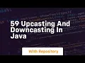 59 upcasting and downcasting in java