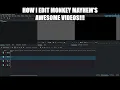 How I Edit Monkey Mayhems s