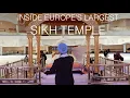 Inside Europe s Largest Sikh Temple