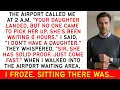 Airport Called — My Daughter Landed and I Never Picked Her Up. I Don't Have One.