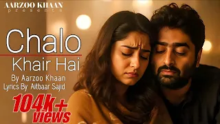 chalo khair hai aarzoo khaan aitbaar sajid new song 2026 arijit singh vibe