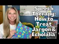 SPEECH THERAPY TREATMENT FOR JARGON ECHOLALIA Gestalt Language Processors