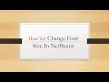 How to Change Font Size in NetBenas IDE