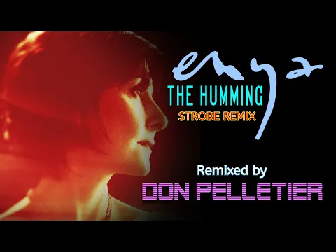 Download MP3 Enya - The Humming (Strobe Mix) - Remixed by Don Pelletier