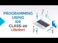 PROGRAMMING USING IDE CLASS-20 JBUTTON COMPONENT OF JAVA SWING