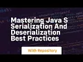 mastering java s serialization and deserialization best practices
