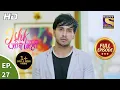 Download Lagu Ishk Par Zor Nahi - Ep 27 - Full Episode - 20th April, 2021