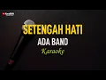 Download Lagu Ada Band - Setengah Hati (Karaoke)