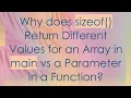 Why does sizeof Return Different Values for an Array in main vs a Parameter in a Function