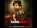 Rangkaat - Masoom Sharma, Rahul Lamba, Swara Verma & Nisha Bhatt