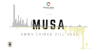 musa ammy chiba u0026 zill vega official audio 