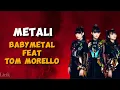 BABYMETAL feat TOM MORELLO - METALI (LIRIK LAGU+TERJEMAHAN)