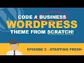 How to make a Wordpress Business website from scratch Ep 2 Setting up the theme