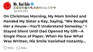 On Christmas Morning, My Mom Smiled and Handed My Sister a Key, Saying, "We Bought Her a House—Yo...