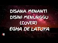 Download Lagu Disana Menanti Disini Menunggu - Ukays (Lyrics) Cover Egha De Latoya