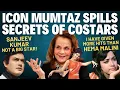 Lagu Mumtaz Exclusive | Rajesh Khanna Arrogant | Shashi Said No | Bikini For Feroz | Dilip Kumar Made Me