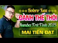 Download Lagu Đành Thế Thôi - Mai Tiến Đạt | Liên Khúc Rumba Bolero Trữ Tình Mới Nhất 2025