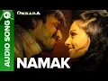 Lagu Namak - Full Audio Song | Omkara | Bipasha Basu \u0026 Ajay Devgan, Saif Ali Khan, Vivek Oberoi