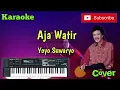 Download Lagu Aja Watir ( Yoyo Suwaryo ) Karaoke - Cover - Musik Sandiwaraan
